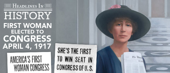 First Woman Elected to Congress Takes Her Seat: April 2, 1917