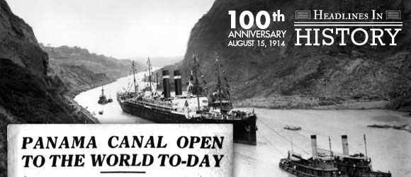 Opening of the Panama Canal: August 15, 1914